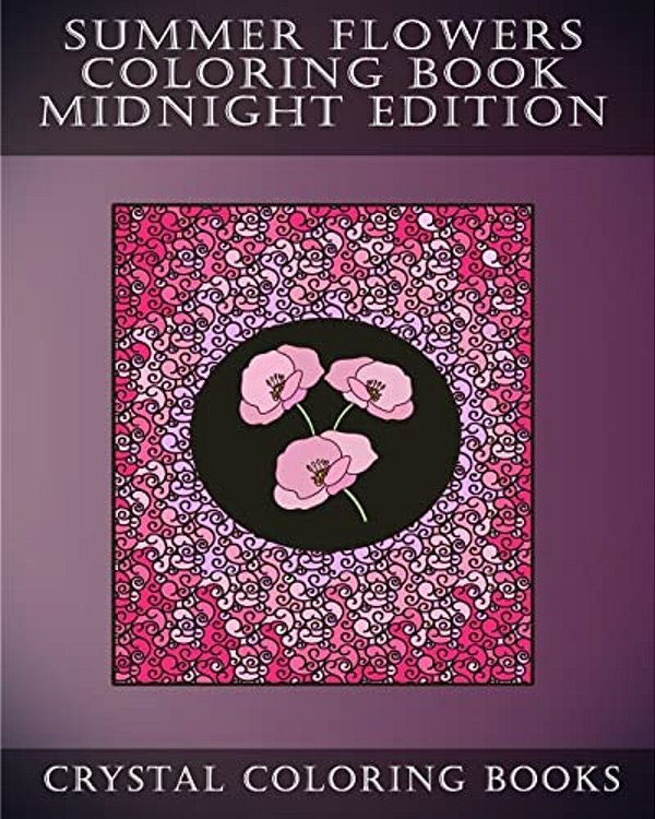 Summer Flowers Coloring Book Midnight Edition: 30 Summer Flower Simple Stress Relief Hand Drawn Line Flower Designs On A Black Circular And Patterned-..