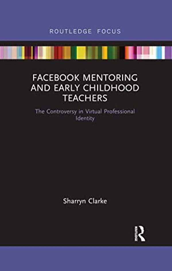 Facebook Mentoring And Early Childhood Teachers: The Controversy In Virtual Professional Identity-..