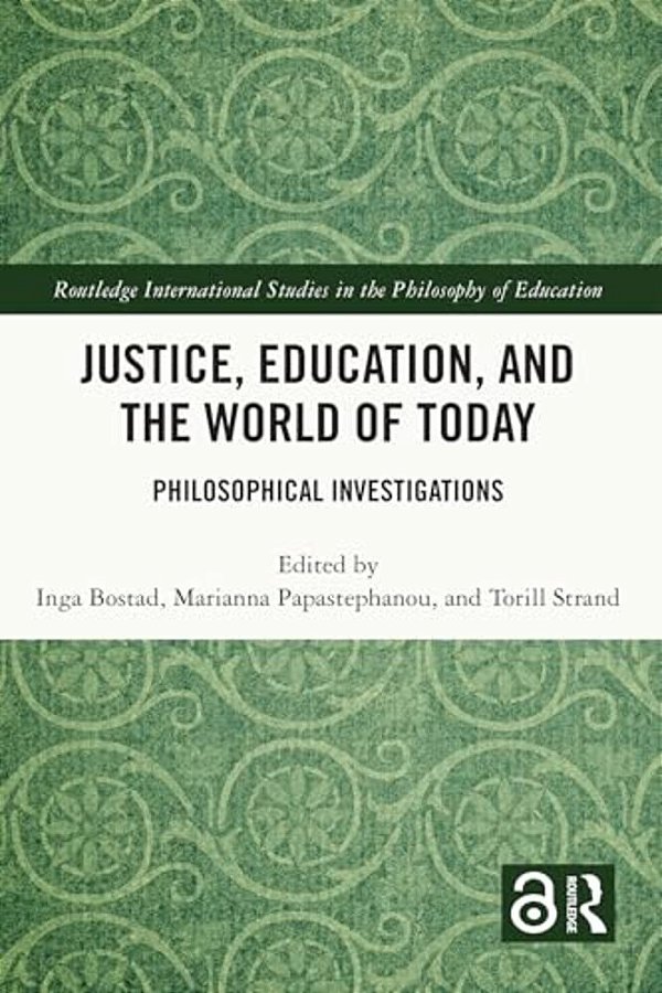 Justice, Education, And The World Of Today: Philosophical Investigations-..