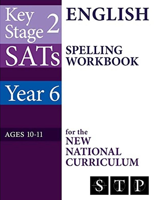 KS2 Sats English Spelling Workbook For The New National Curriculum (Year 6: Ages 10-11): 2018 & Onwards-..