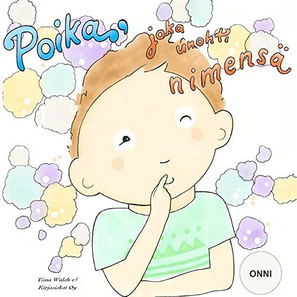 Poika, Joka Unohti Nimensä Onni-..