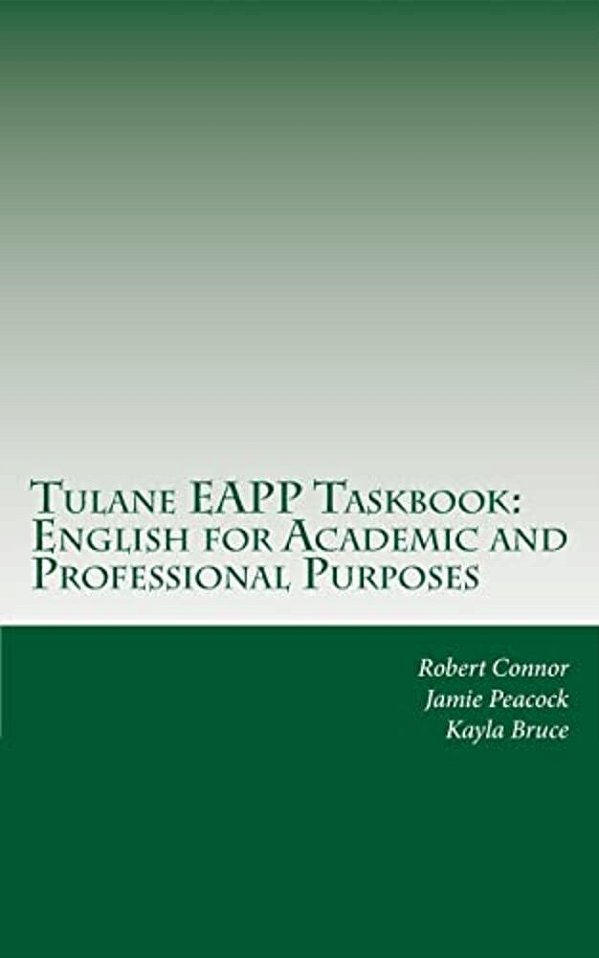 Tulane Eapp Taskbook: English For Academic And Professional Purposes-..