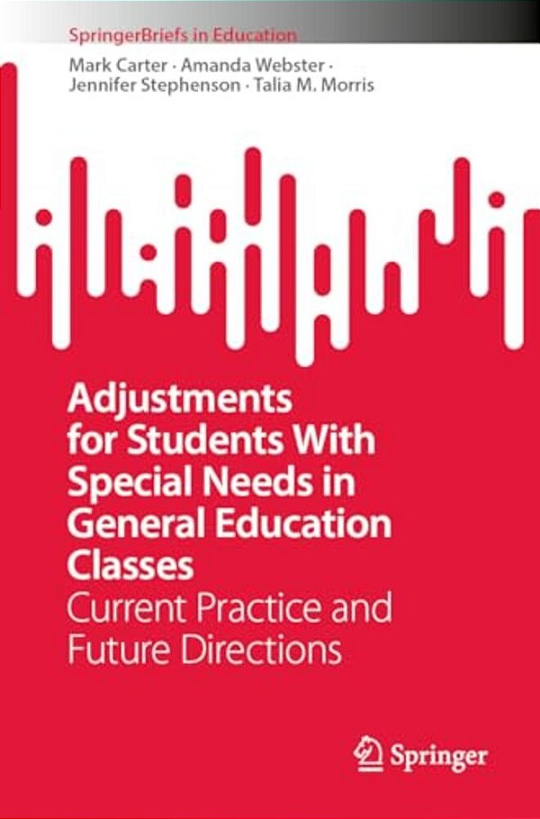 Adjustments For Students With Special Needs In General Education Classes: Current Practice And Future Directions-..