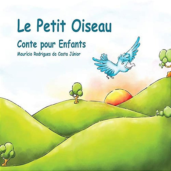 Le Petit Oiseau: Conte Pour Enfants-..