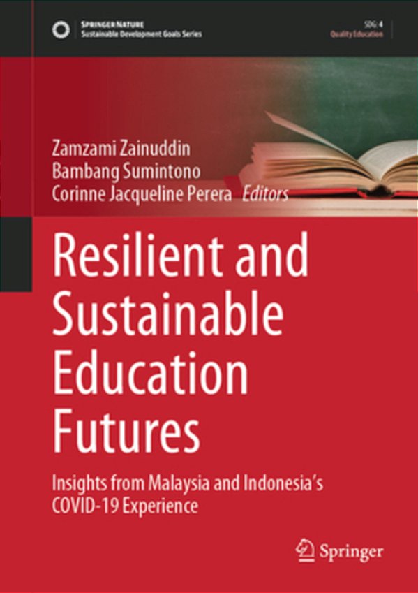 Resilient And Sustainable Education Futures: Insights From Malaysia And Indonesia's Covid-19 Experience-..