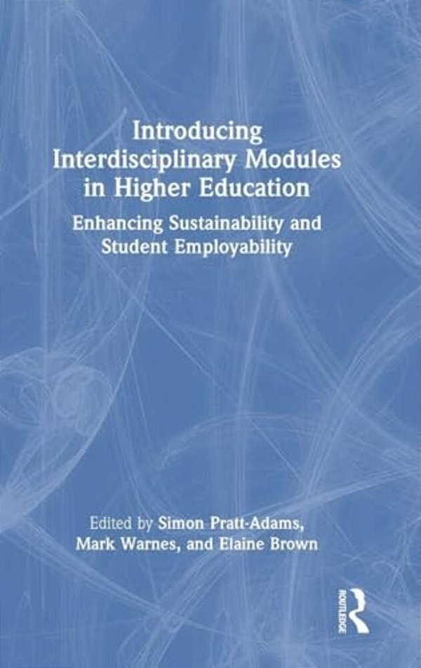 Introducing Interdisciplinary Modules In Higher Education: Enhancing Sustainability And Student Employability-..