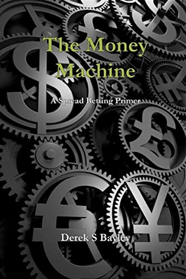 The Money Machine: A Spread Betting Primer-..