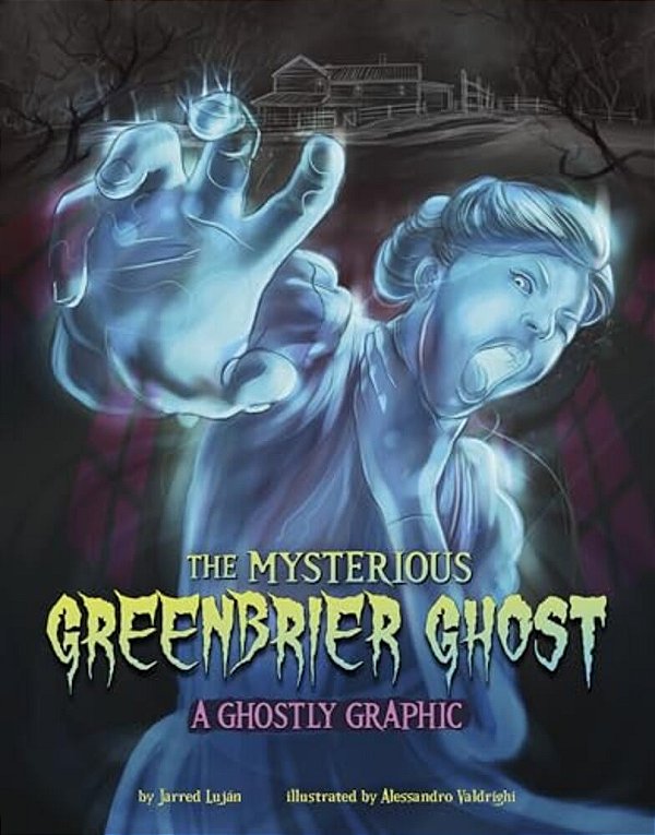 The Mysterious Greenbrier Ghost: A Ghostly Graphic-..