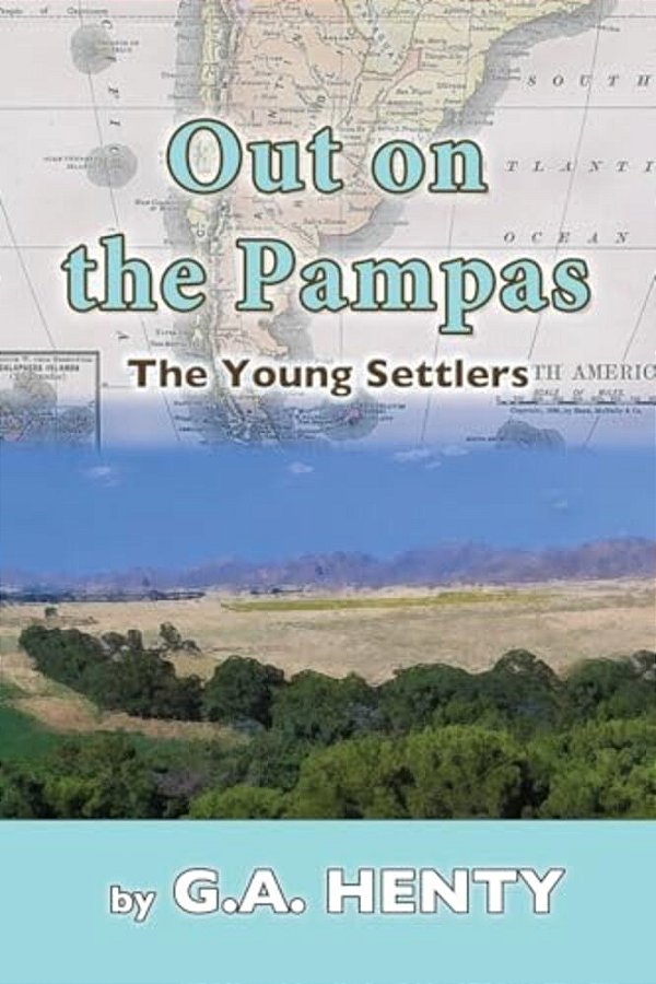 Out On The Pampas: The Young Settlers-..