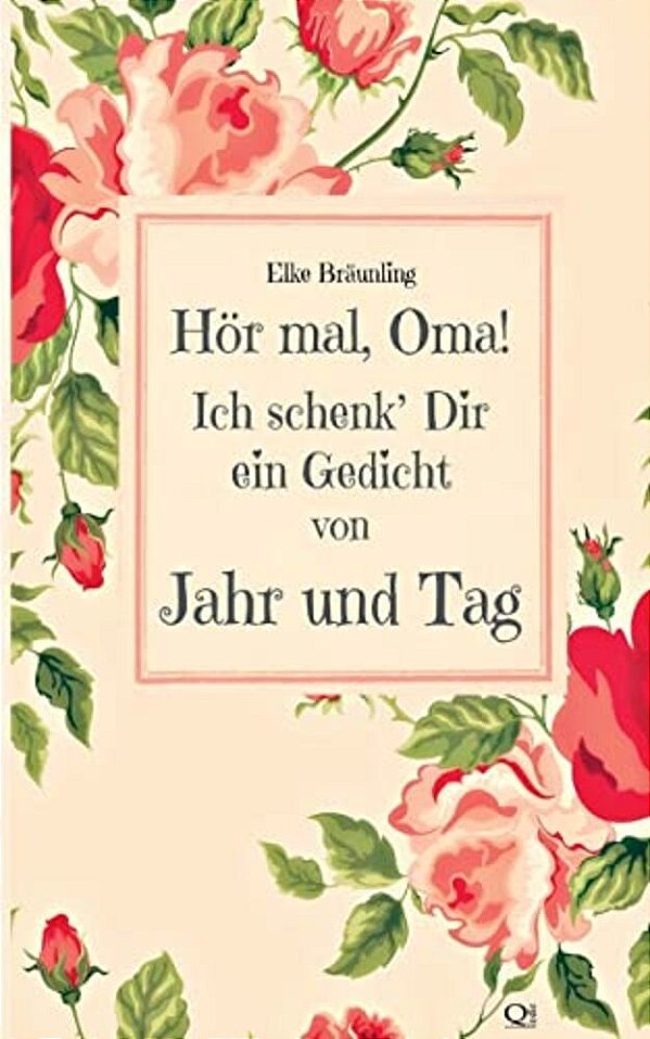 Hör Mal, Oma! Ich Schenk' Dir Ein Gedicht Von Jahr Und Tag: Gedichte Durchs Jahr - Von Kindern Erzählt-..