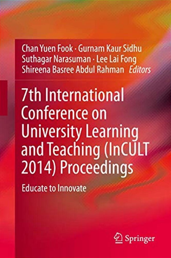 7Th International Conference On University Learning And Teaching (Incult 2014) Proceedings: Educate To Innovate-..