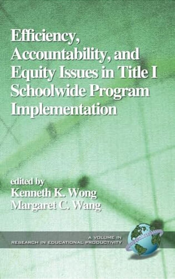 Efficiency, Accountability, And Equity Issues In Title 1 Schoolwide Program Implementation (Hc)-..