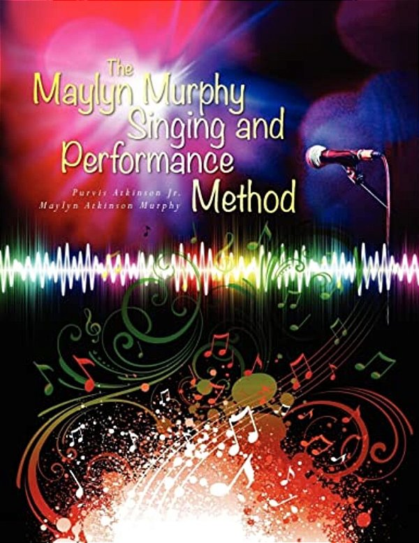 The Maylyn Murphy Singing And Performance Method-..