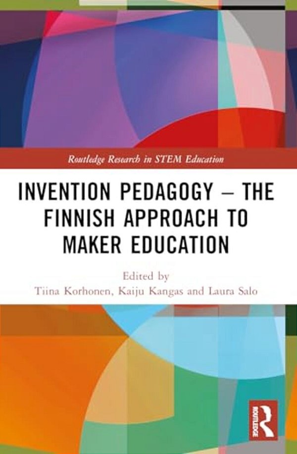 Invention Pedagogy - The Finnish Approach To Maker Education-..