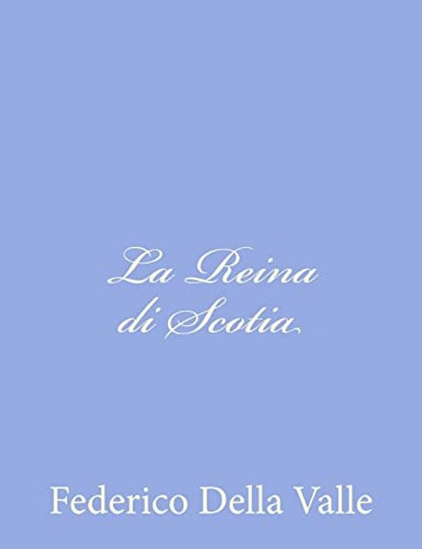 La Reina Di Scotia-..