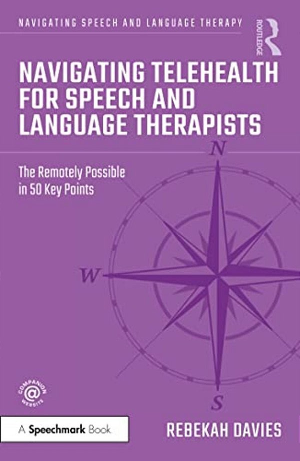 Navigating Telehealth For Speech And Language Therapists: The Remotely Possible In 50 Key Points-..