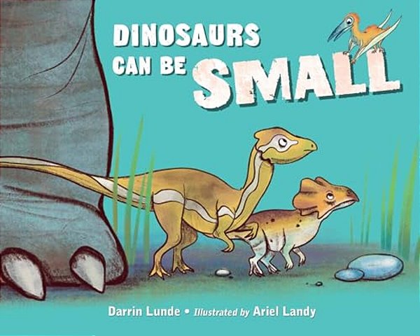 Dinosaurs Can Be Small-..