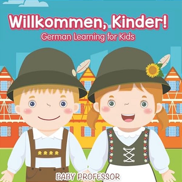 Willkommen, Kinder! German Learning For Kids-..