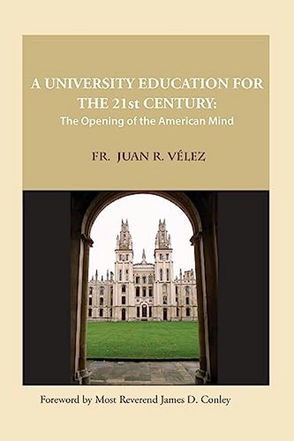 A University Education For The 21St Century: The Opening Of The American Mind-..