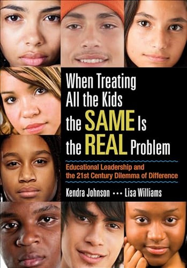 When Treating All The Kids The Same Is The Real Problem: Educational Leadership And The 21St Century Dilemma Of Difference-..