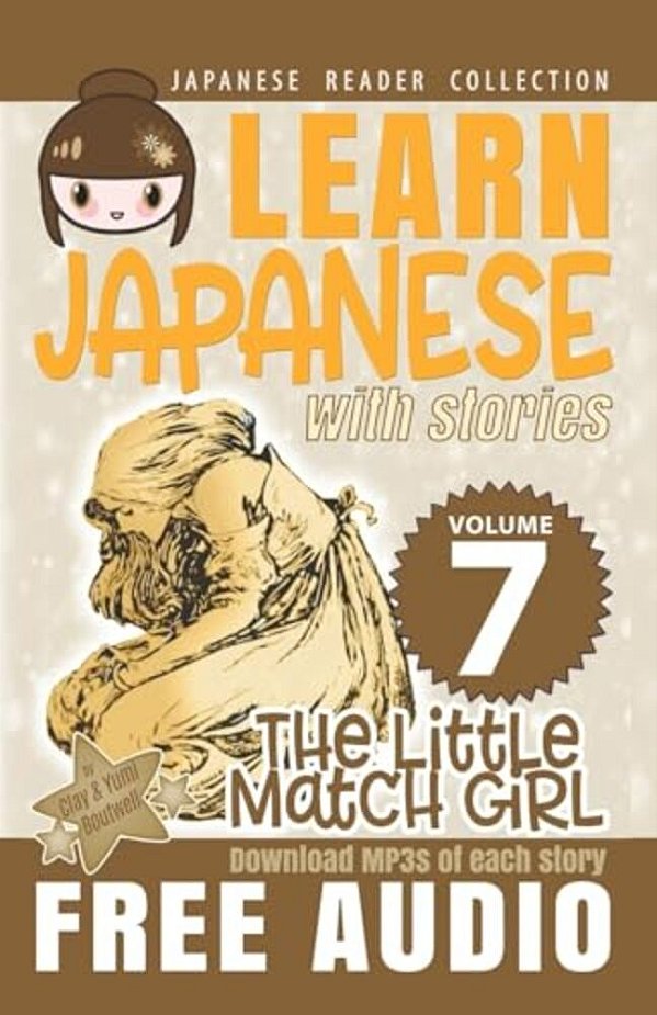 Japanese Reader Collection Volume 7: The Little Match Girl: The Easy Way To Read Japanese Folklore, Tales, And Stories-..