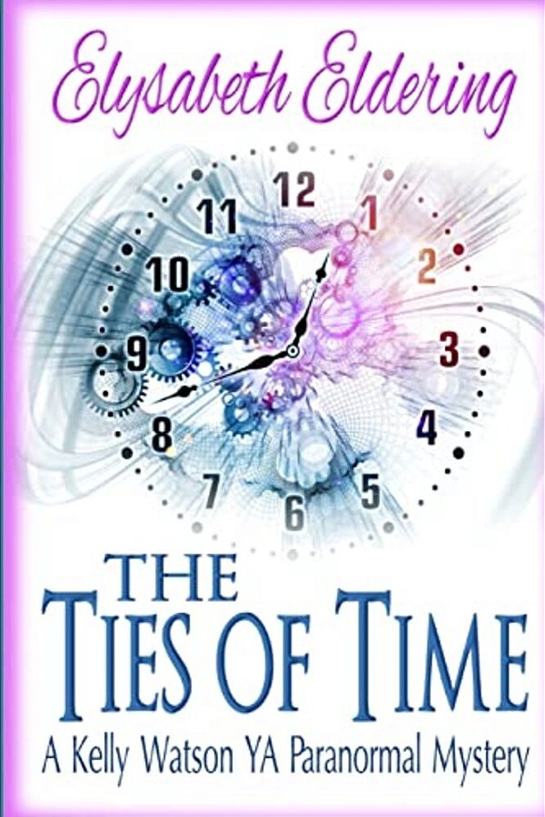 The Ties Of Time: A Kelly Watson Ya Paranormal Mystery-..