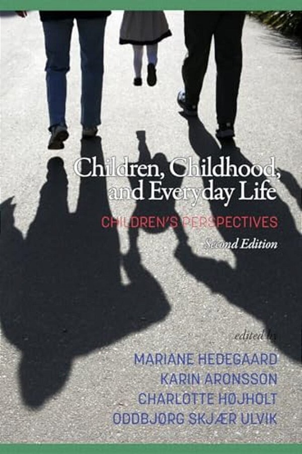 Children, Childhood, And Everyday Life: Children's Perspectives, 2ND Edition (Hc)-..
