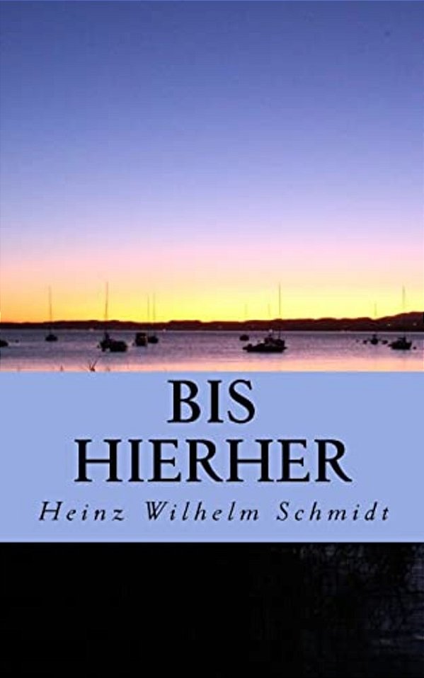 Bis Hierher: Gedanken Und Gedichte, Eine Chronologie-..