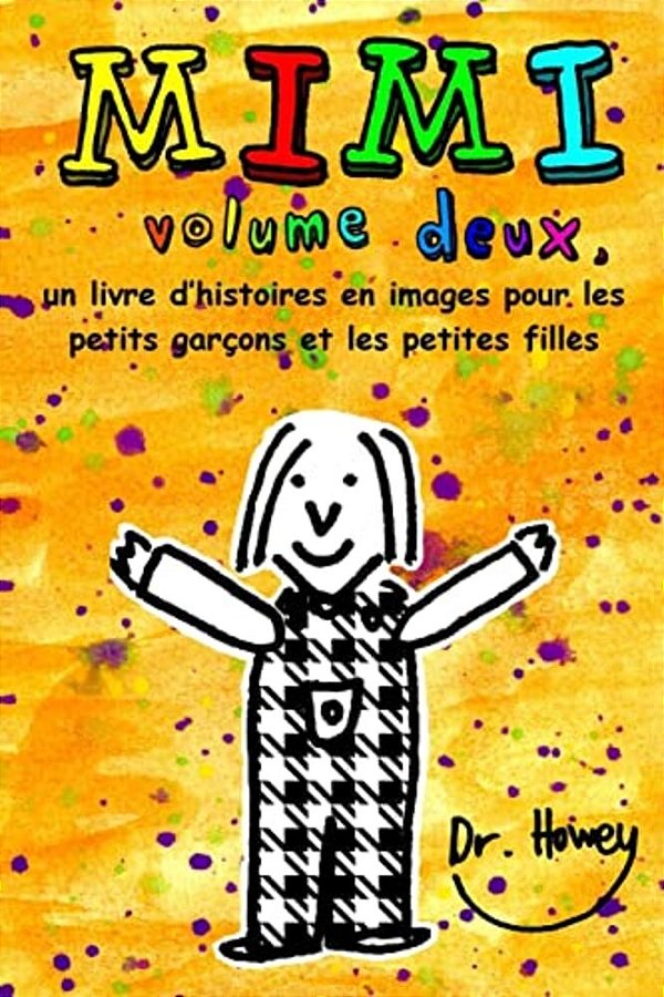 Mimi Volume Deux, Un Livre D'Histoires En Images Pour Les Petits Garçons Et Les Petites Filles-..