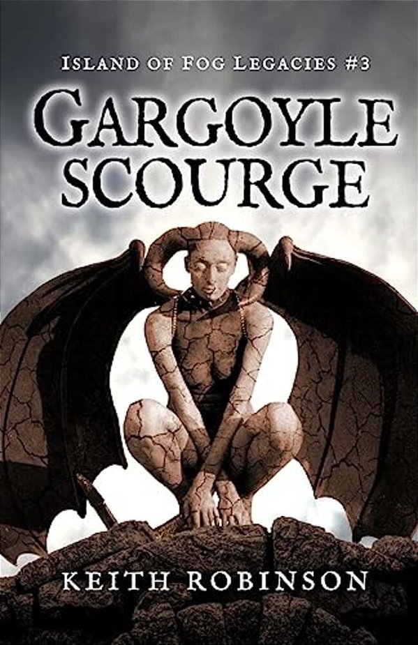 Gargoyle Scourge (Island Of Fog Legacies #3)-..