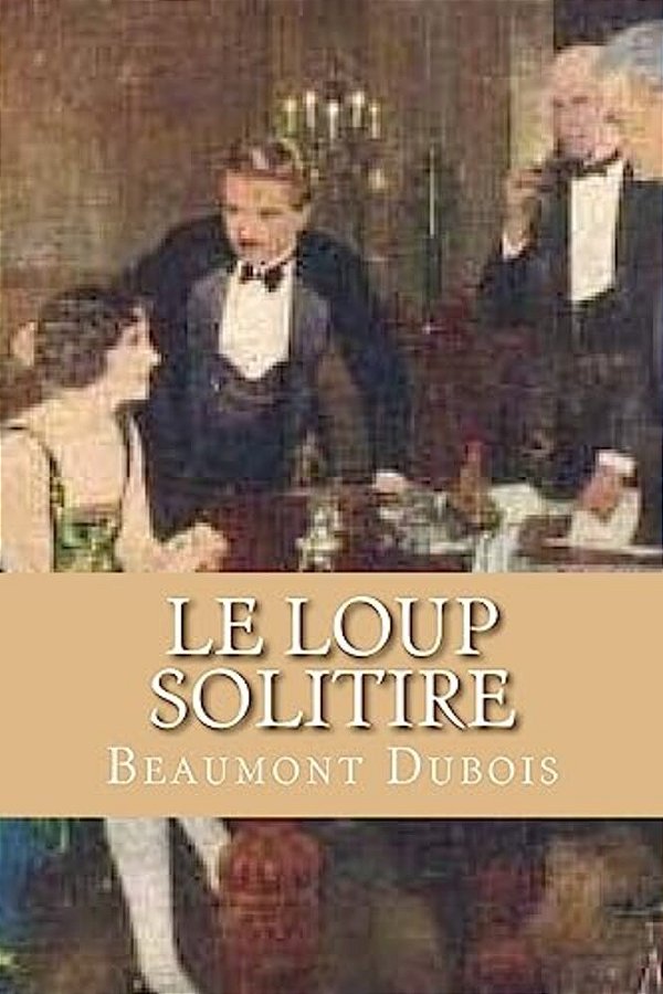 Le Loup Solitire: Live Like A Wolf Act Like A Wolf-..