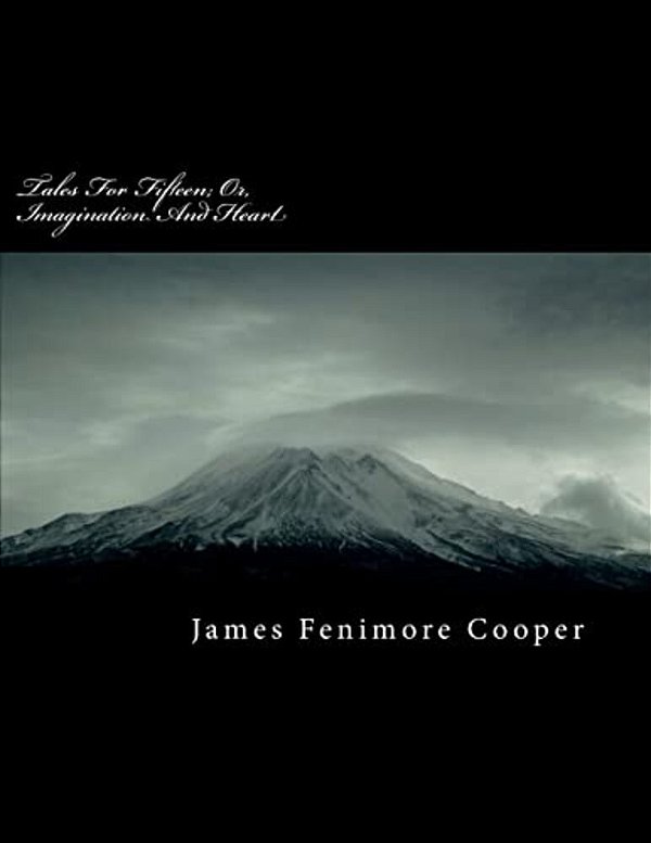 Tales For Fifteen; Or, Imagination And Heart-..