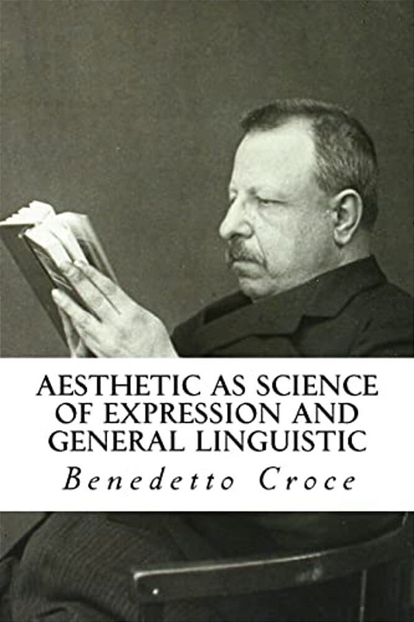 Aesthetic As Science Of Expression And General Linguistic-..
