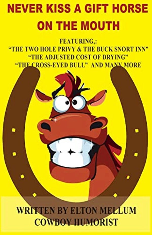 Never Kiss A Gift Horse Of The Mouth: Fun And Adventure With Buckskin Charlie & Rosetta-..