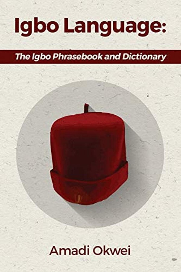 Igbo Language: The Igbo Phrasebook And Dictionary-..