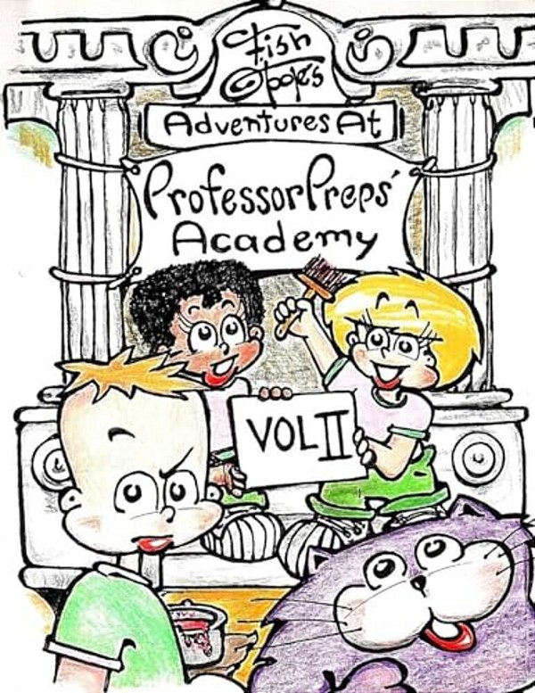 Fish O'Toole's Adventures At Professor Preps' Academy Volume II-..