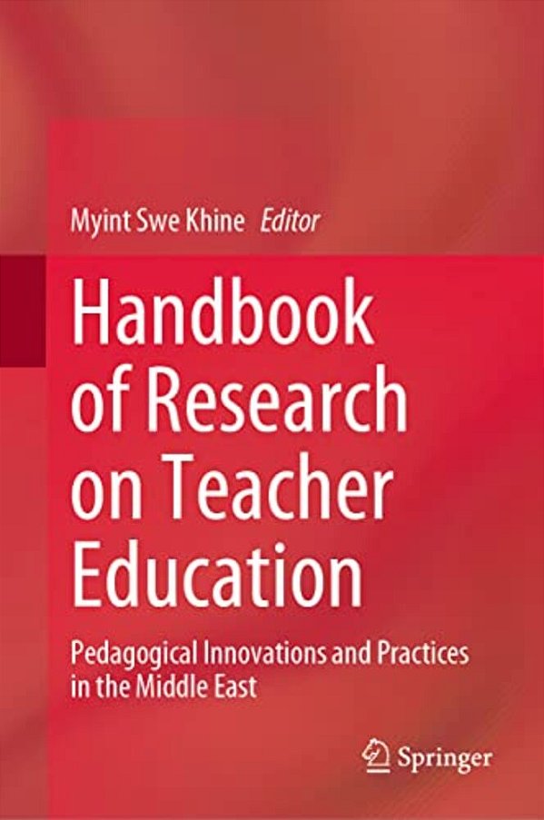 Handbook Of Research On Teacher Education: Pedagogical Innovations And Practices In The Middle East-..