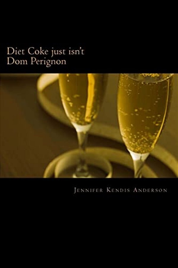 Diet Coke Just Isn't Dom Perignon-..