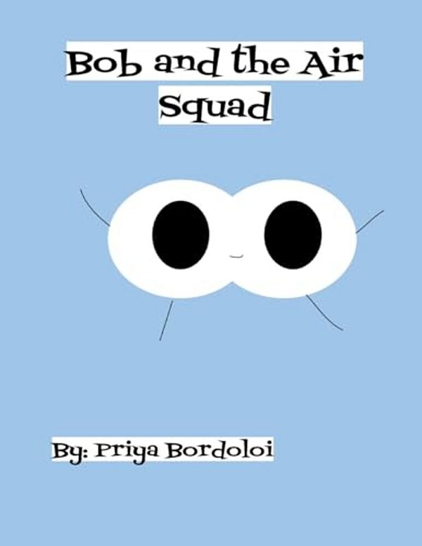 Bob And The Air Squad: An Introduction To The Respiratory System-..
