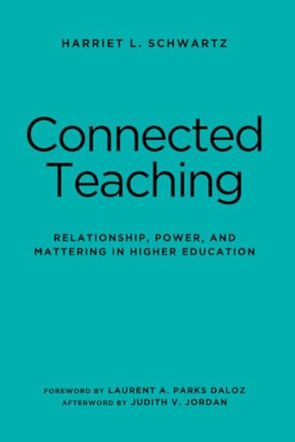 Connected Teaching: Relationship, Power, And Mattering In Higher Education-..