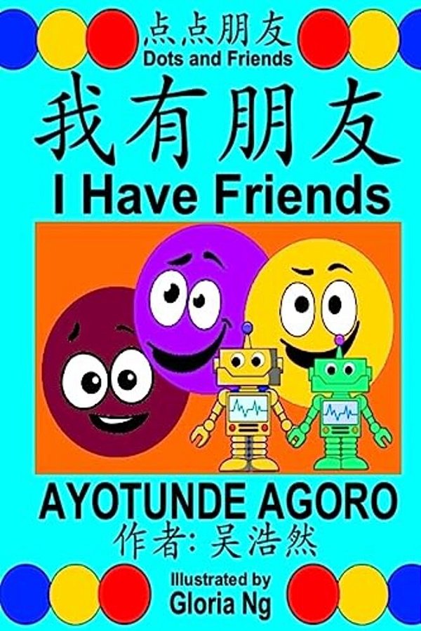 I Have Friends: A Bilingual Chinese-English Simplified Edition Book About Friendship-..