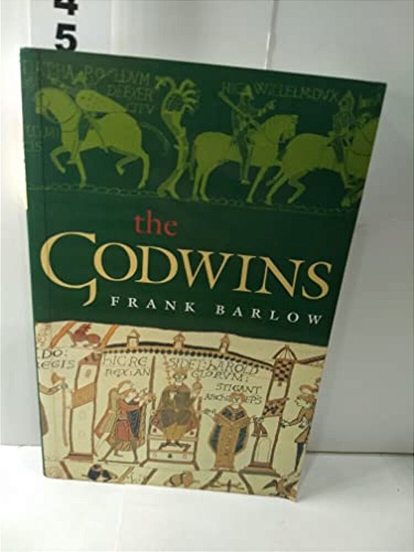 The Godwins: The Rise And Fall Of A Noble Dynasty-..