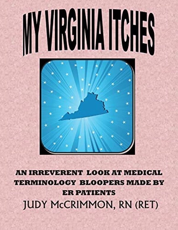 My Virginia Itches: An Irreverant Look At Medical Terminology Bloopers Made By Er Patients-..