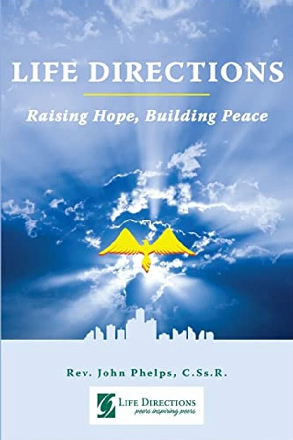 Life Directions: Raising Hope, Building Peace: 40 Years Of Peers Inspiring Peers Through Forgiving-..