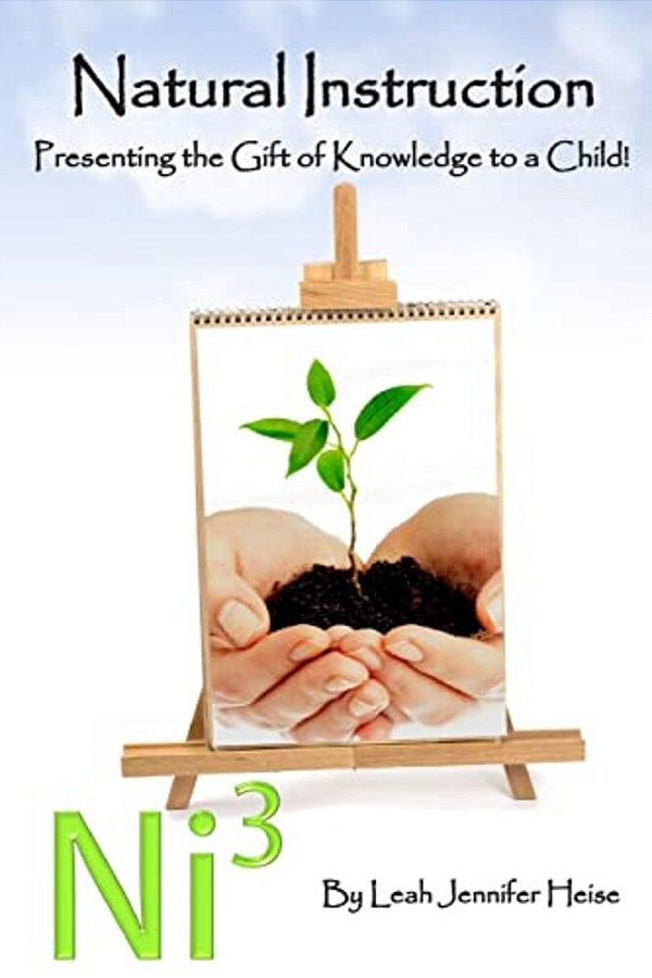 Natural Instruction: Presenting The Gift Of Knowledge To A Child-..
