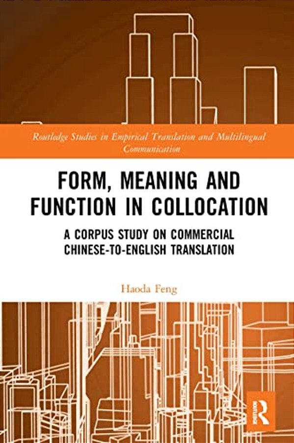Form, Meaning And Function In Collocation: A Corpus Study On Commercial Chinese-To-english Translation-..