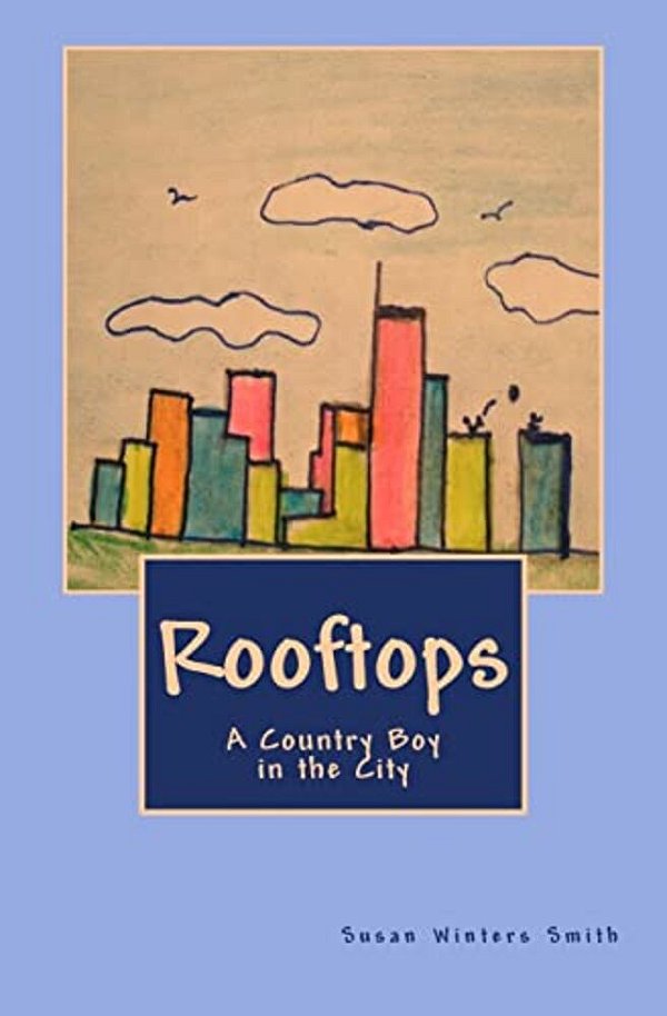 Rooftops: A Country Boy In The City-..