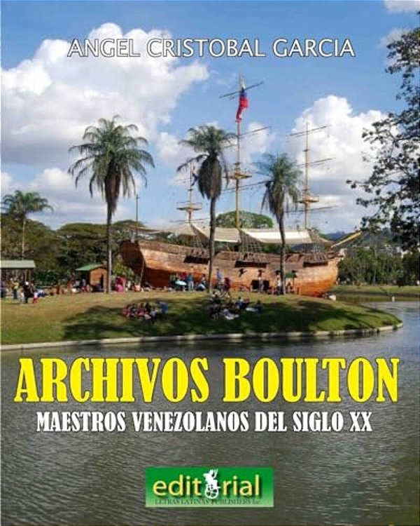 Los Archivos Boulton: Pintores Y Escultores Venezolanos Del Siglo XX-..