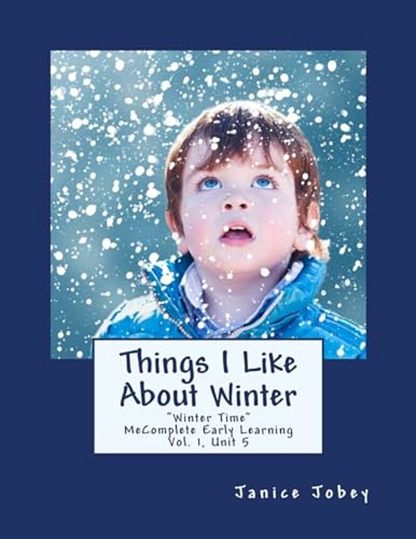 Things I Like About Winter: Mecomplete Early Learning, Vol. 1, Unit 5-..