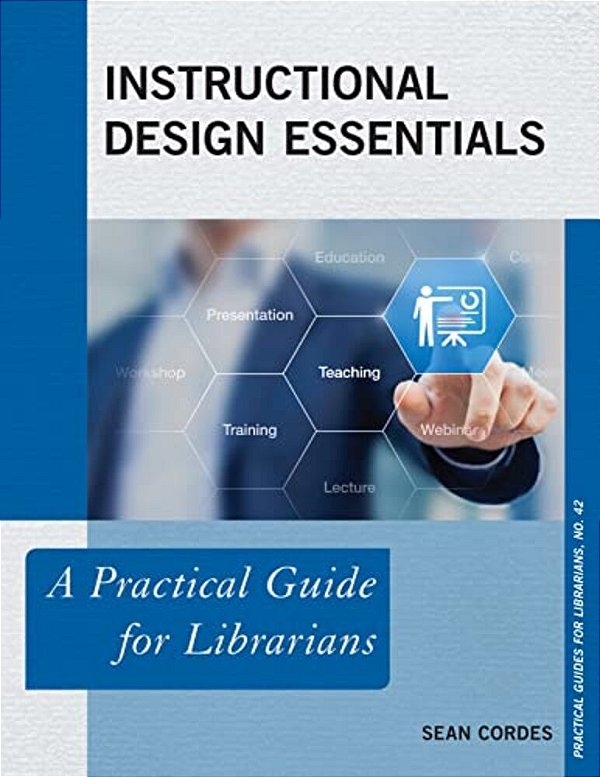 Instructional Design Essentials: A Practical Guide For Librarians-..